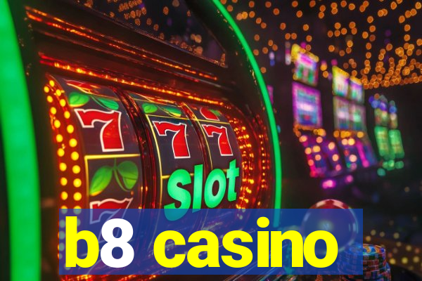 b8 casino